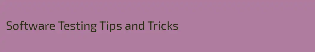 Software Testing Tips and Tricks